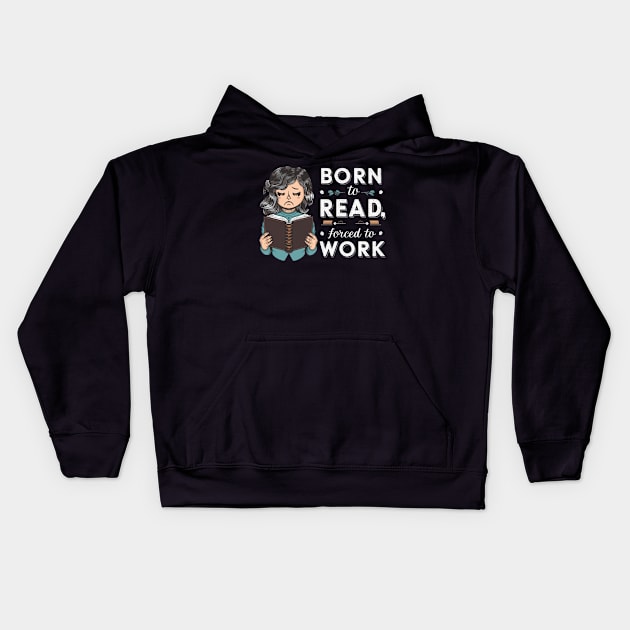 Born to read, forced to work Kids Hoodie by mdr design